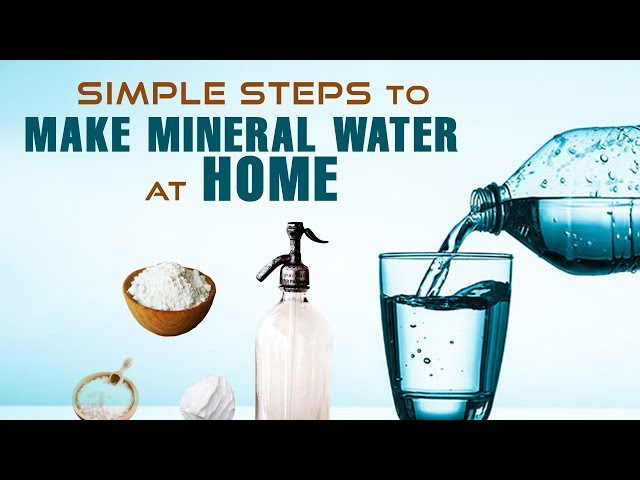 How To Make Mineral Water At Home?