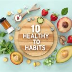 100 Healthy Habits to Include in Your Daily Routine – Live a healthy lifestyle