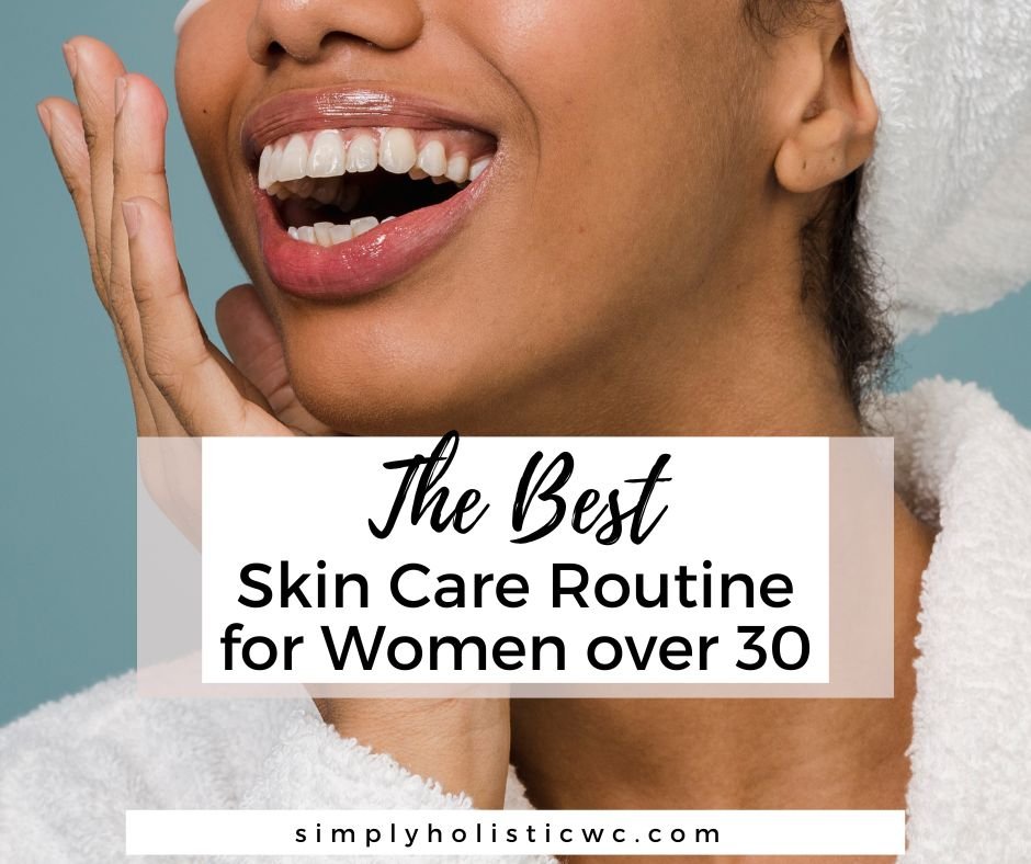 The Ultimate Over-30 Skin Care Plan